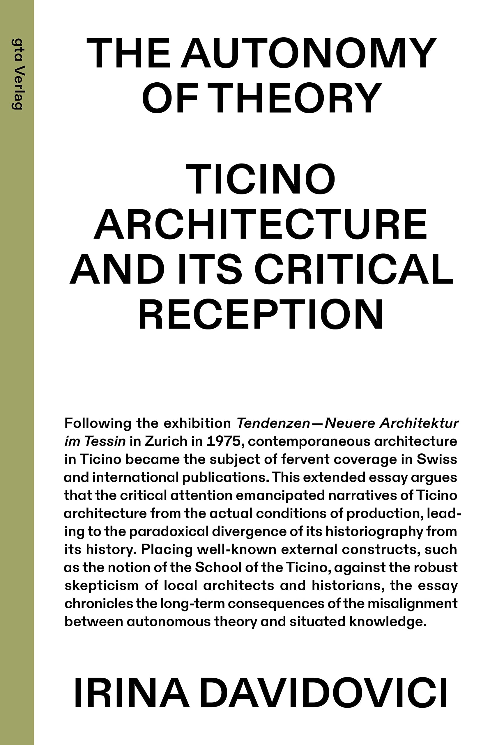 The Autonomy of Theory - Ticino Architecture and Its Critical Reception