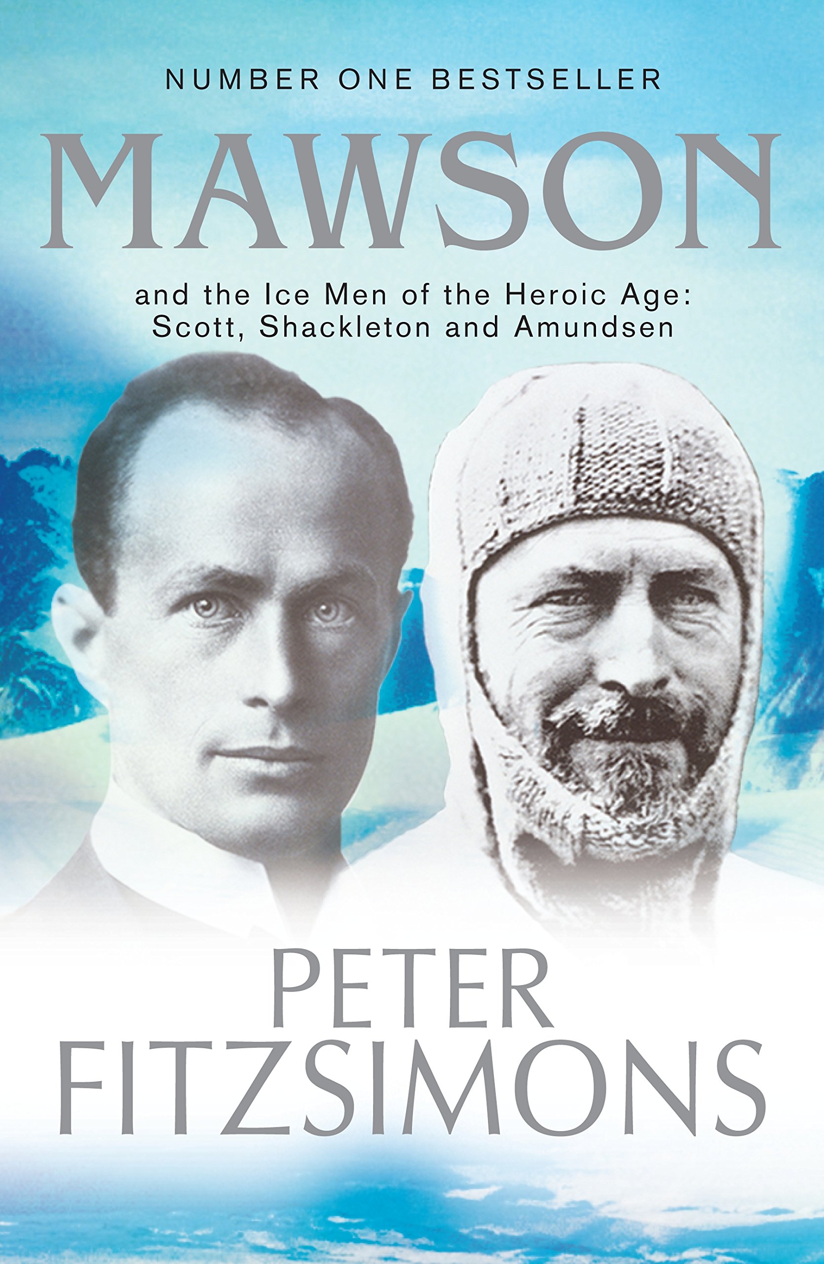 Mawson: And the Ice Men of the Heroic Age: Scott, Shackelton and Amundsen