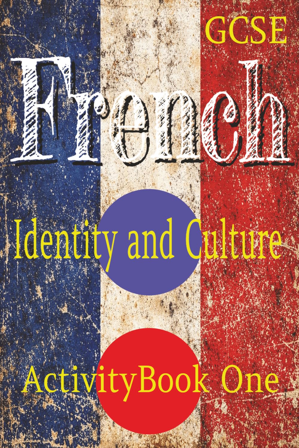 GCSE French: Identity And Culture: Activity Book One: Word Searches, Bi Lingual Crosswords, And Colouring Pages To Use As Classroom Vocabulary Building And Revision Exercises