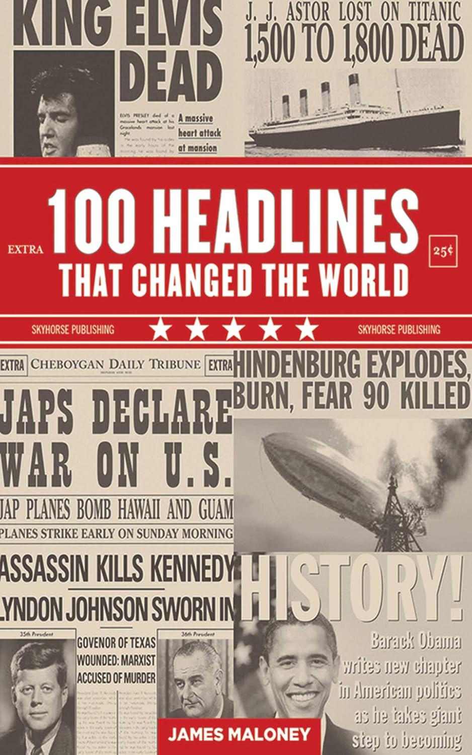 100 Headlines That Changed the World: Maloney, James: 9781616083717