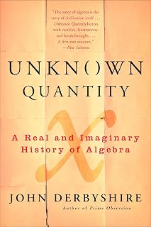 Unknown Quantity: A Real and Imaginary History of Algebra