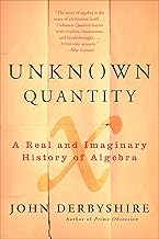 Unknown Quantity: A Real and Imaginary History of Algebra