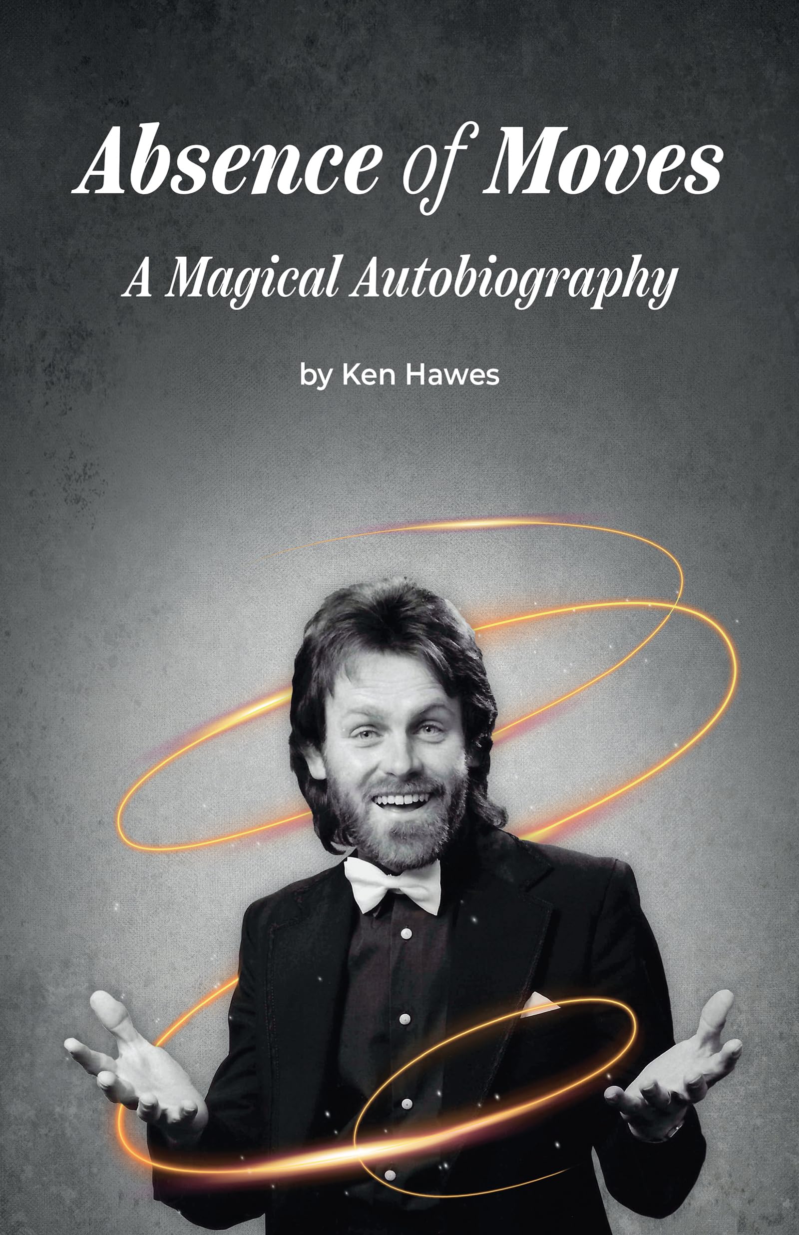 Ken HawesAbsence of Moves: A Magical Autobiography