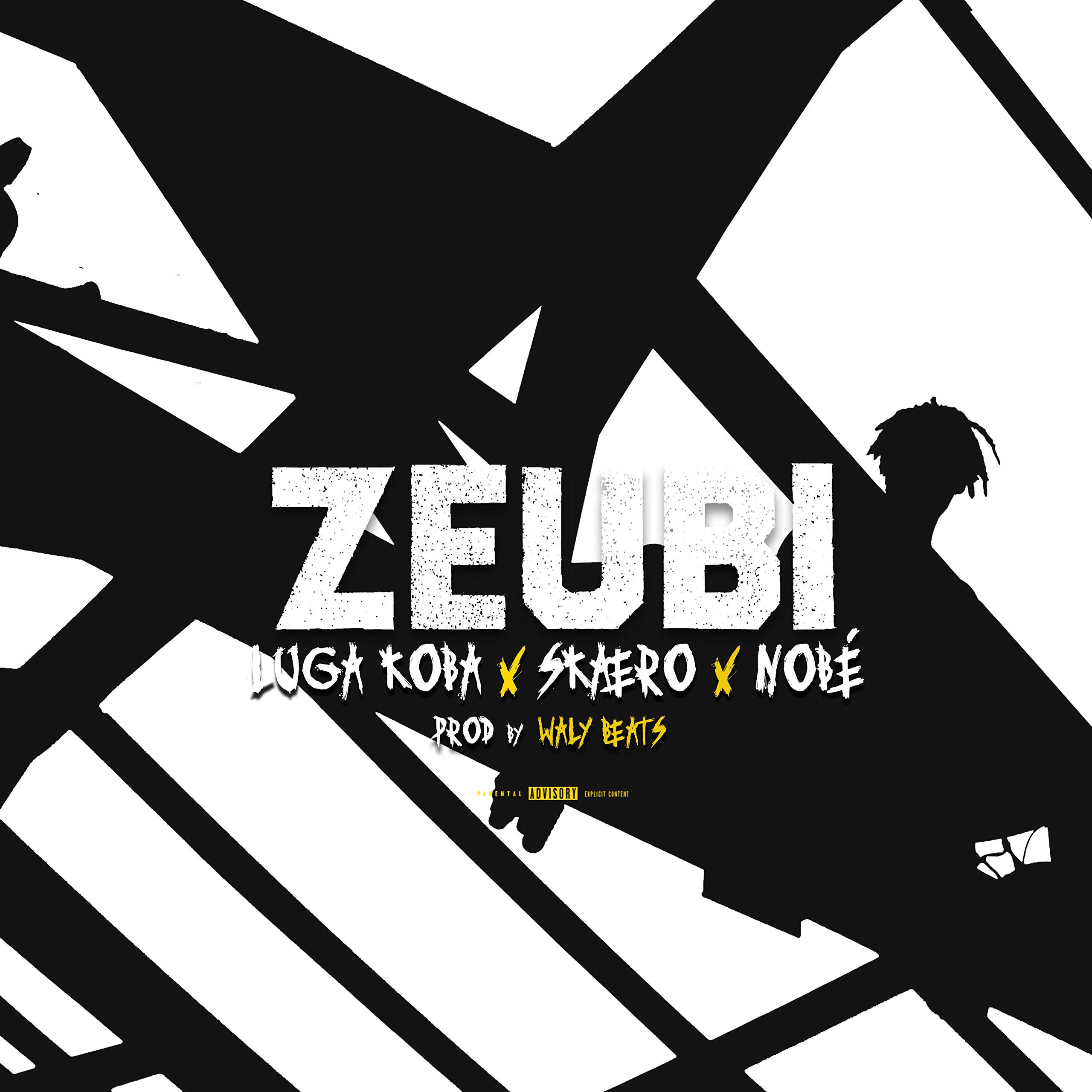 Zeubi (feat. Skaero & Nobe) [Explicit]