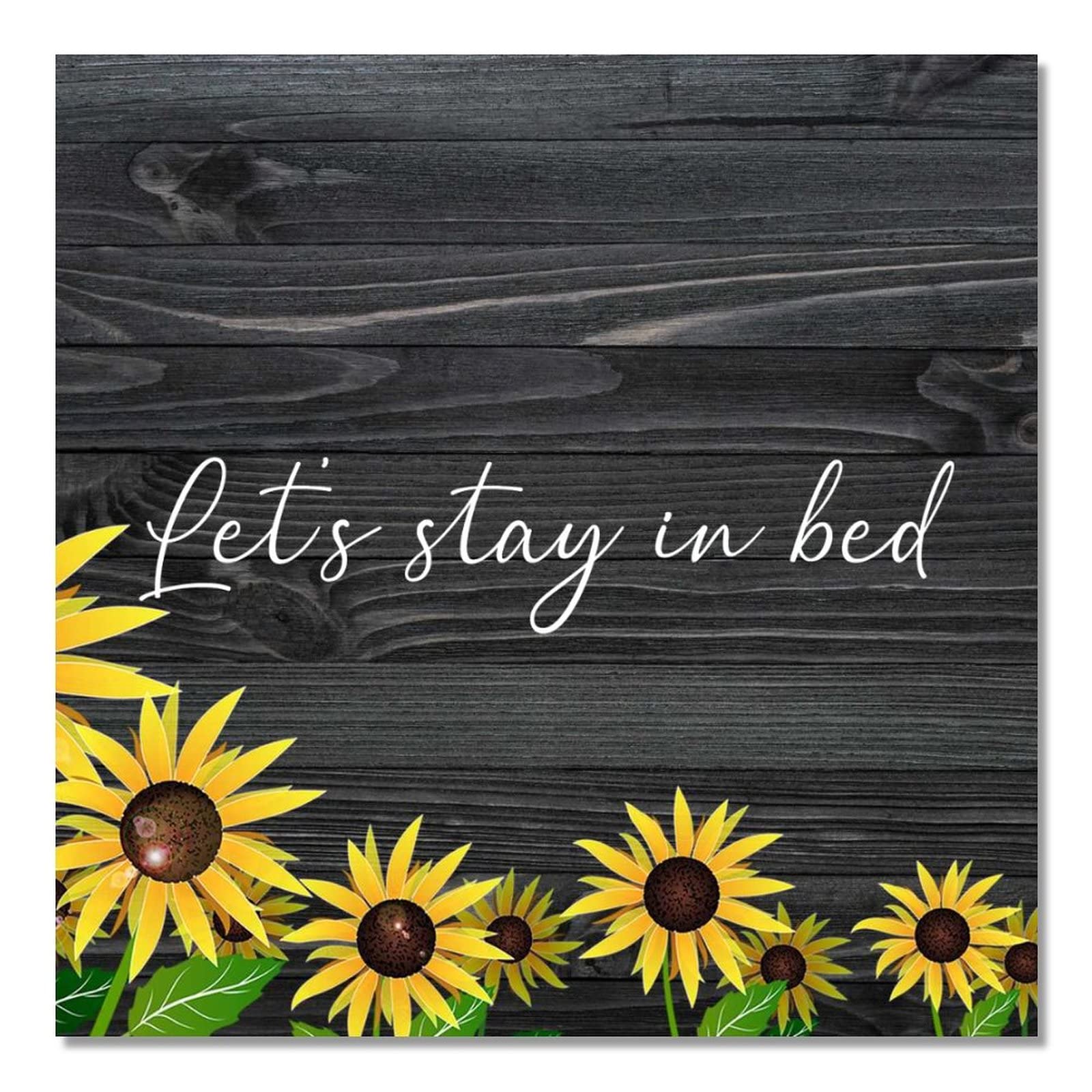 Plaque en bois tournesol Let's Stay in Bed 40x40 cm pour déco murale
