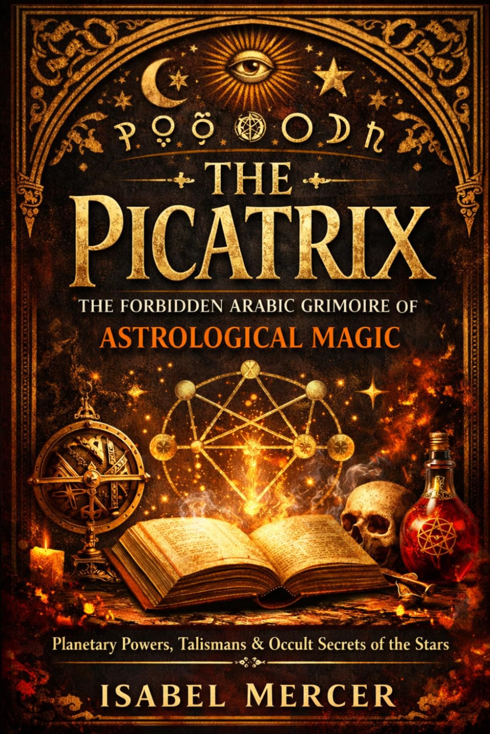 THE PICATRIX: The Forbidden Arabic Grimoire of Astrological Magic