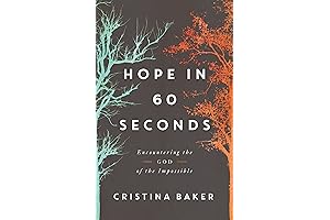 Hope in 60 Seconds: Encountering the God of the Impossible
