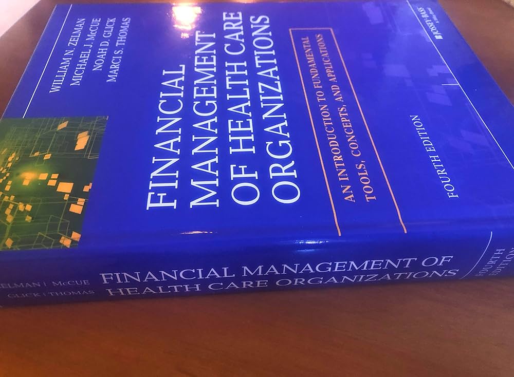Financial Management of Health Care Organizations: An