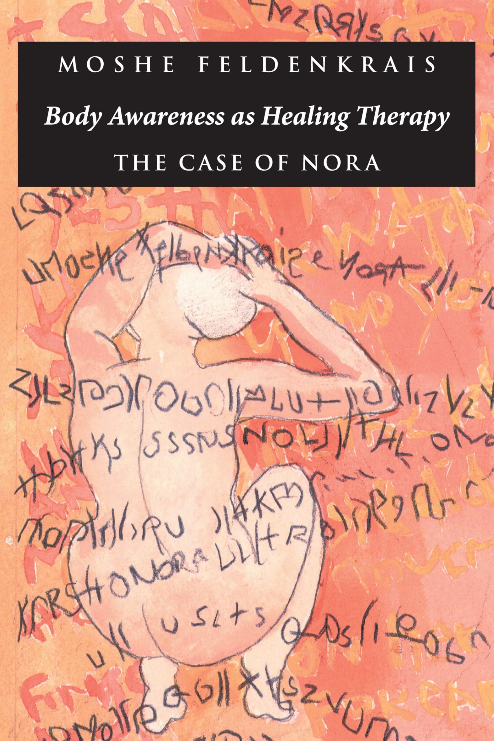 Body Awareness as Healing Therapy: The Case of Nora by Feldenkrais New^*