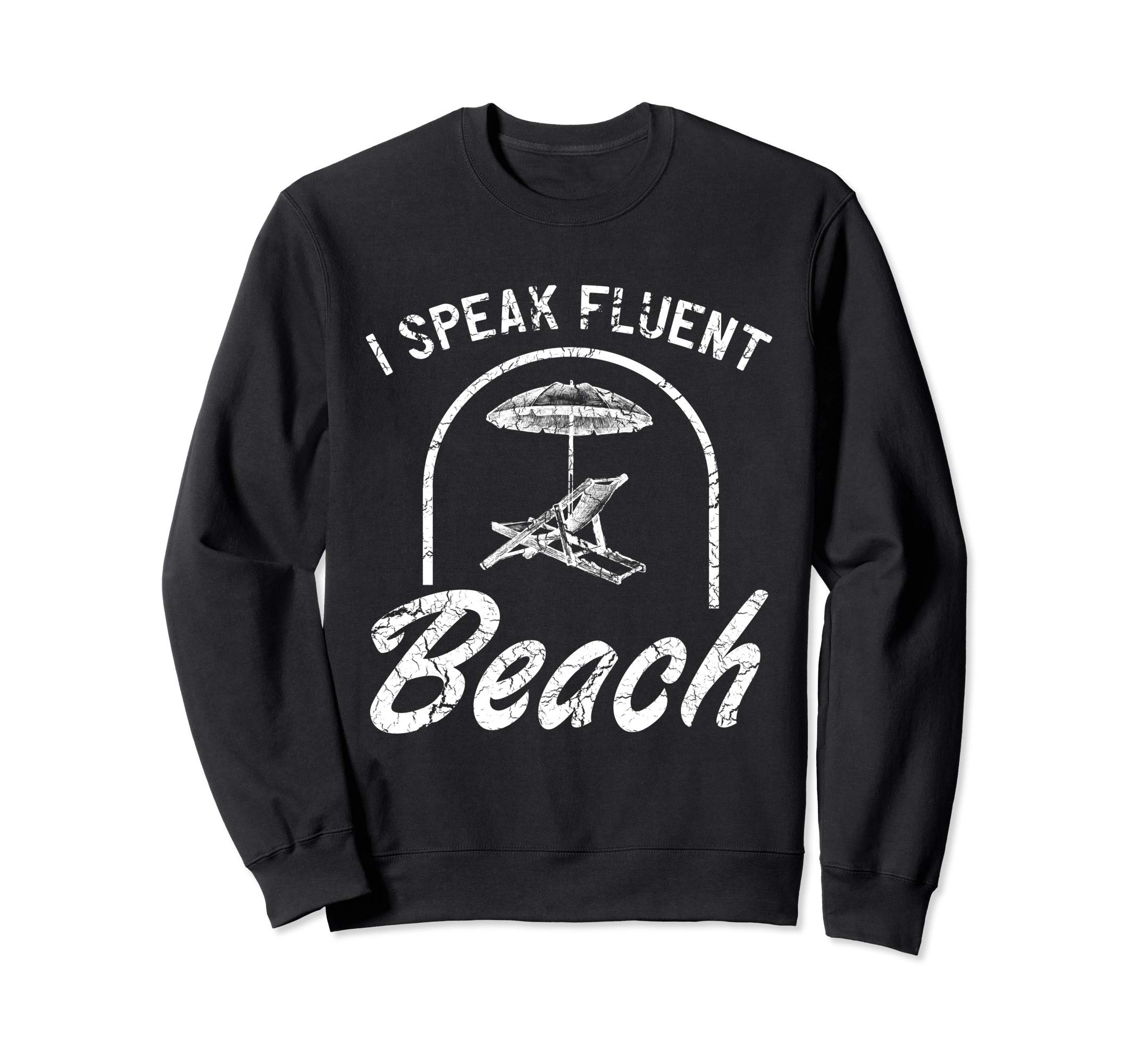 I speak fluent beach Sweatshirt