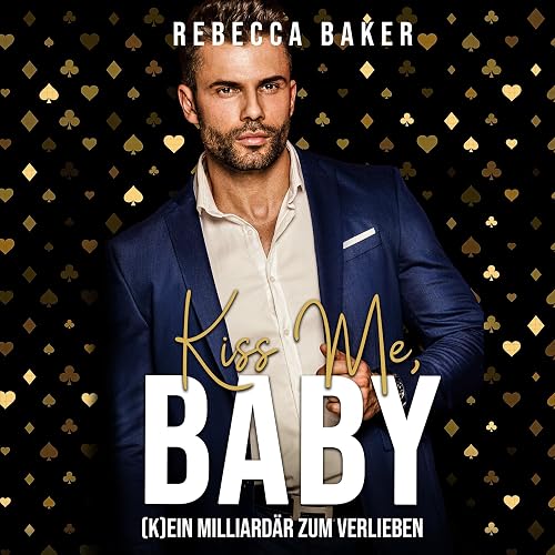 Kiss me, Baby!: (K)Ein Milliardär zum Verlieben