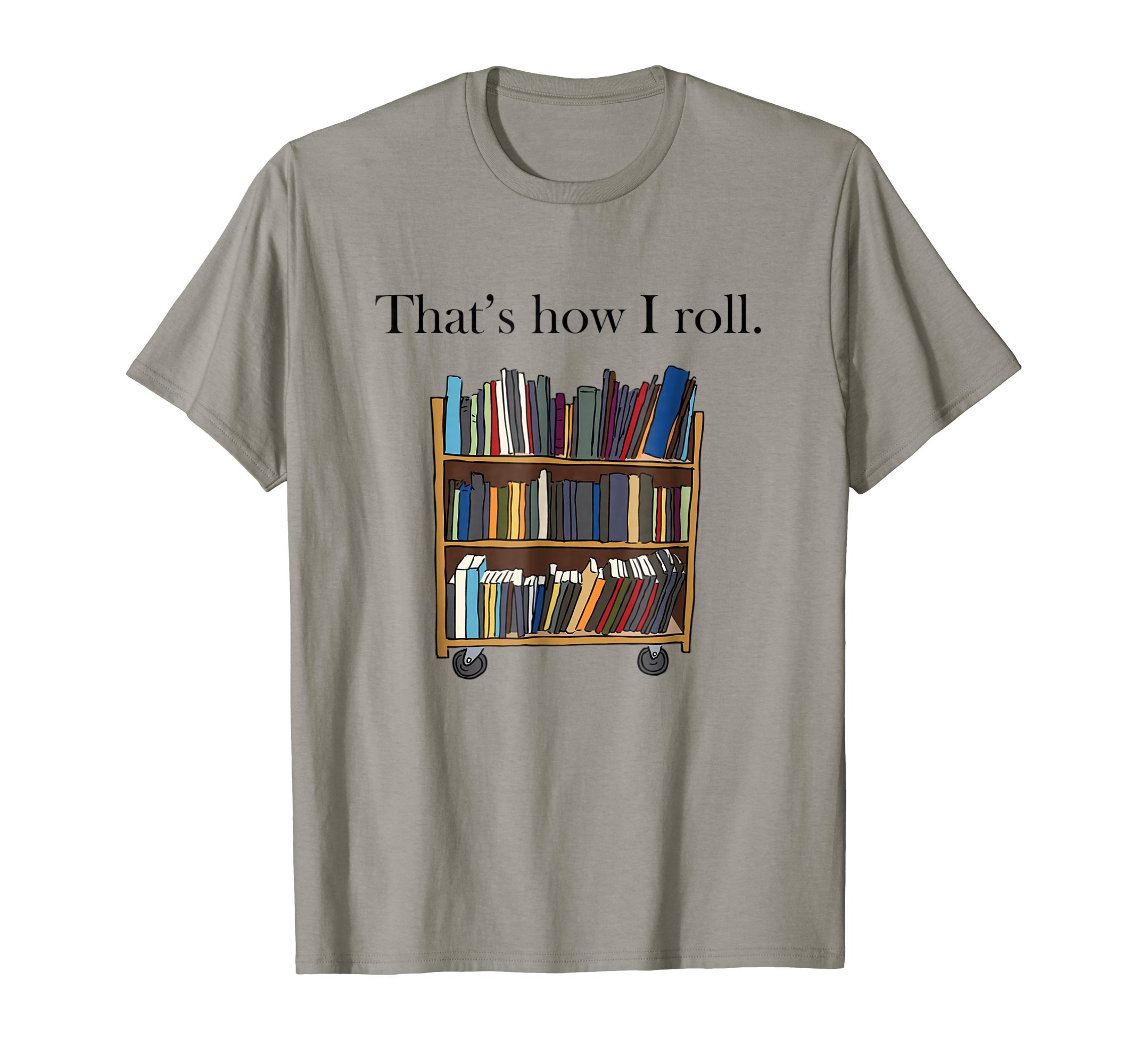 That's How I Roll Library Book Cart T-Shirt T-ShirtOEKO-TEX STANDARD 100