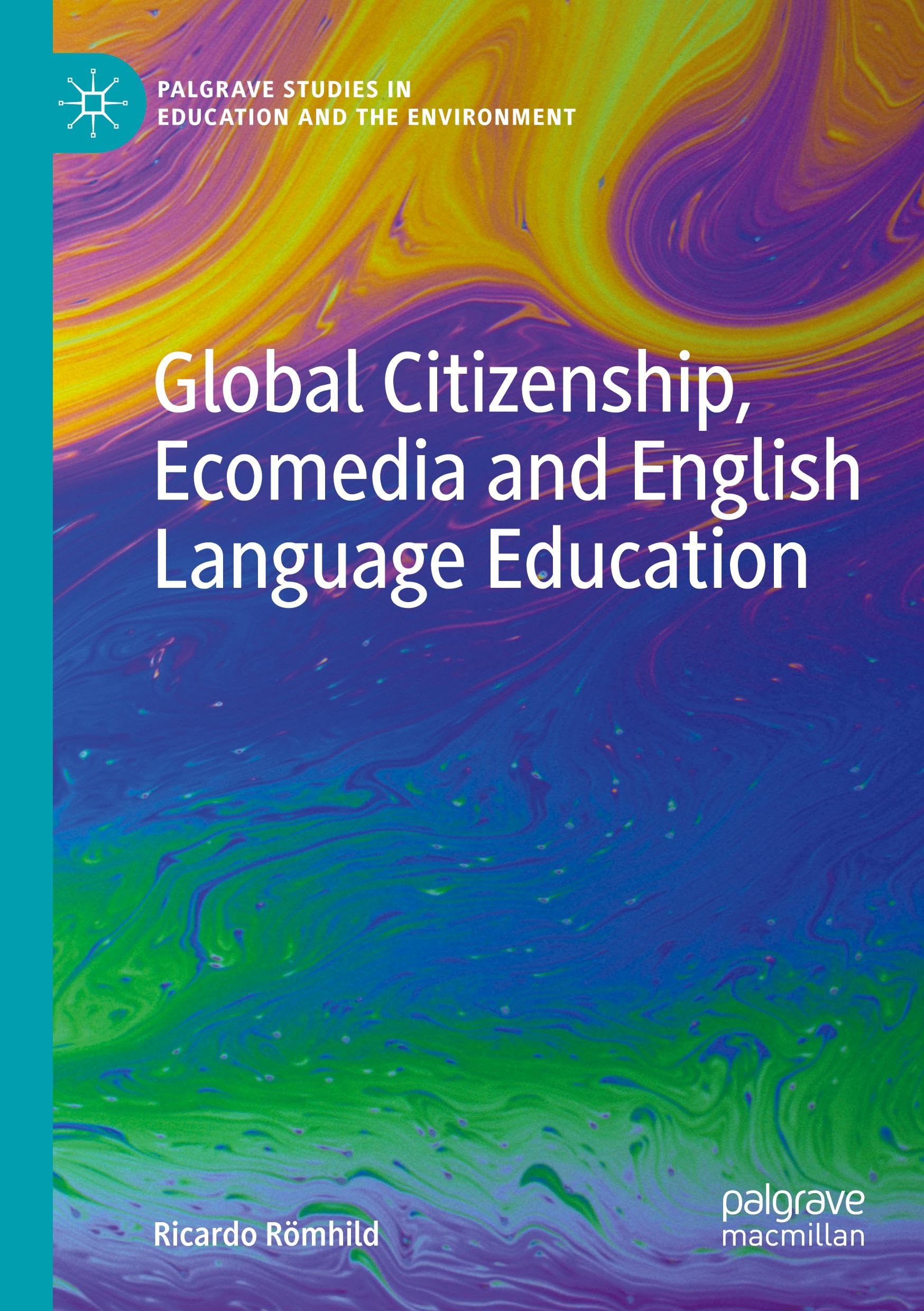 Global Citizenship, Ecomedia and English Language Education (Palgrave Studies in Education and the Environment)