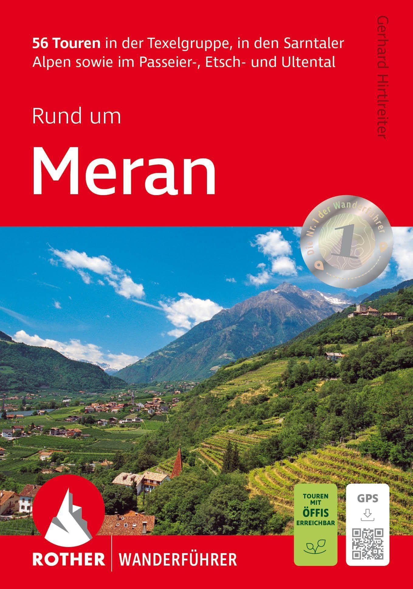 ROTHER Wanderführer Rund um Meran: 56 Touren in der Texelgruppe, in den Sarntaler Alpen sowie im Passeier-, Etsch- und Ultental. Mit GPS-Tracks