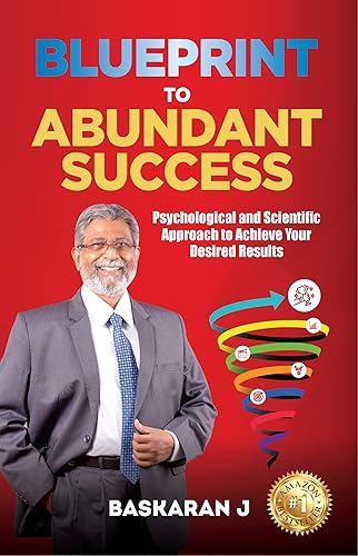 Blueprint to Abundant Success: Psychological and Scientific Approach to Achieve Your Desired Results