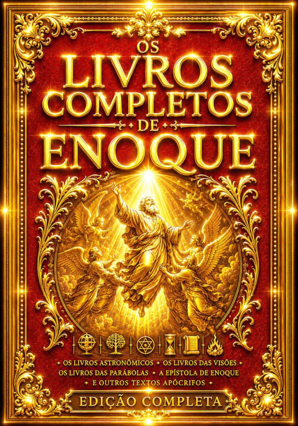 Os Livros de Enoque: A Coleção Integral das Visões Proféticas e dos Segredos do Universo Antigo — Os Anjos Caídos, os Vigilantes, os Mistérios do Céu ... as Revelações do Messias e as Profecias