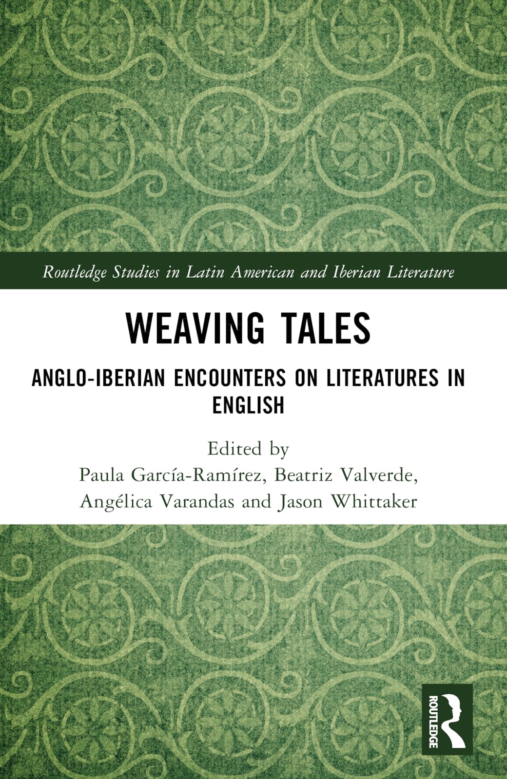 Weaving Tales: Anglo-Iberian Encounters on Literatures in English (Routledge Studies in Latin American and Iberian Literature)