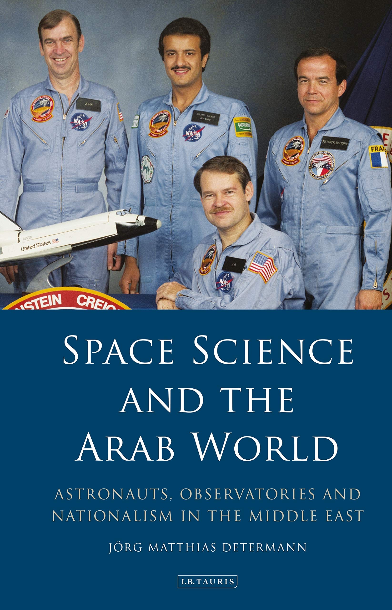 Space Science and the Arab World: Astronauts, Observatories and Nationalism in the Middle East (Library of Modern Middle East Studies)