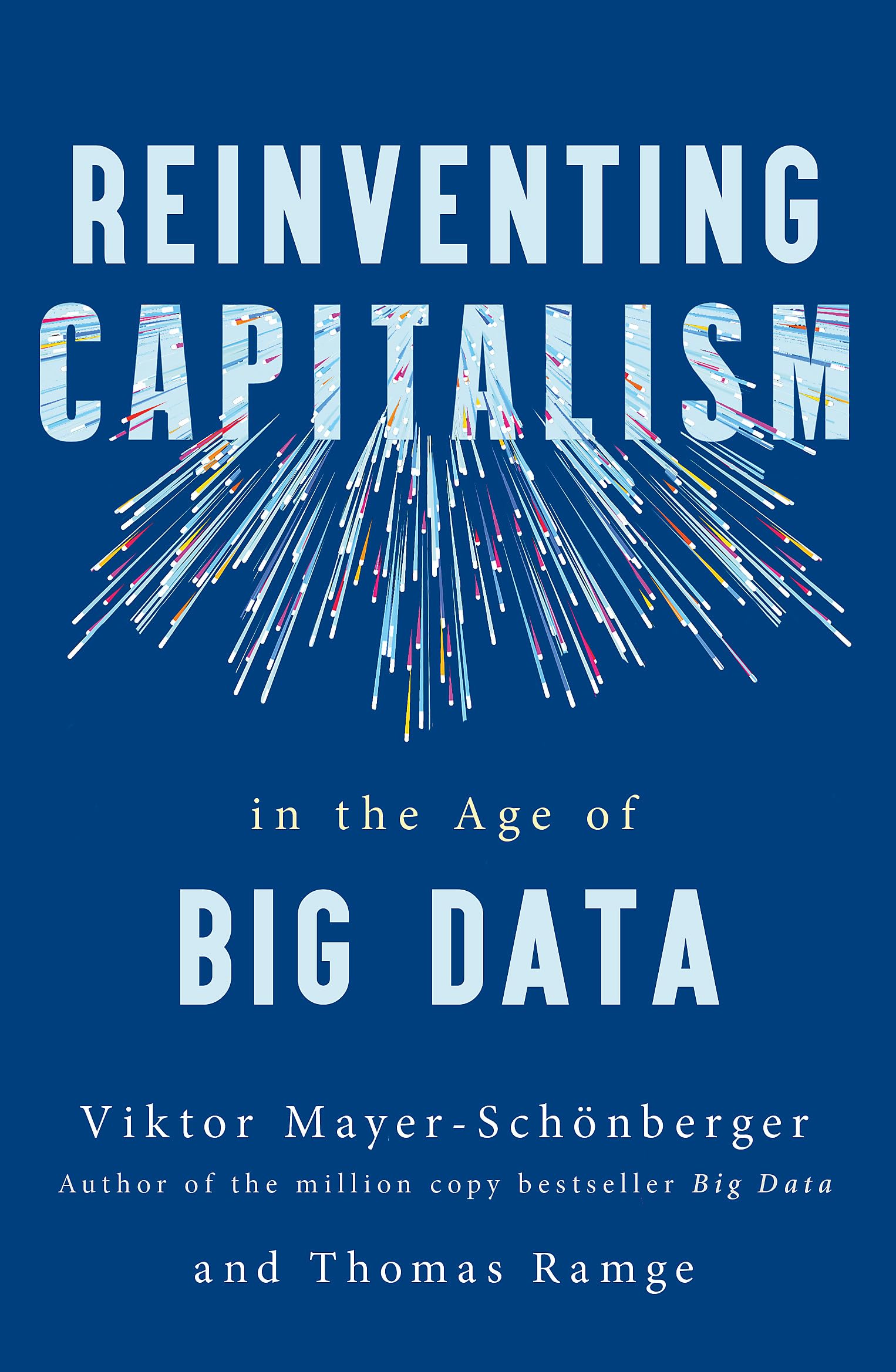 REINVENTING CAPITALISM IN THE AGE OF BIG DATA