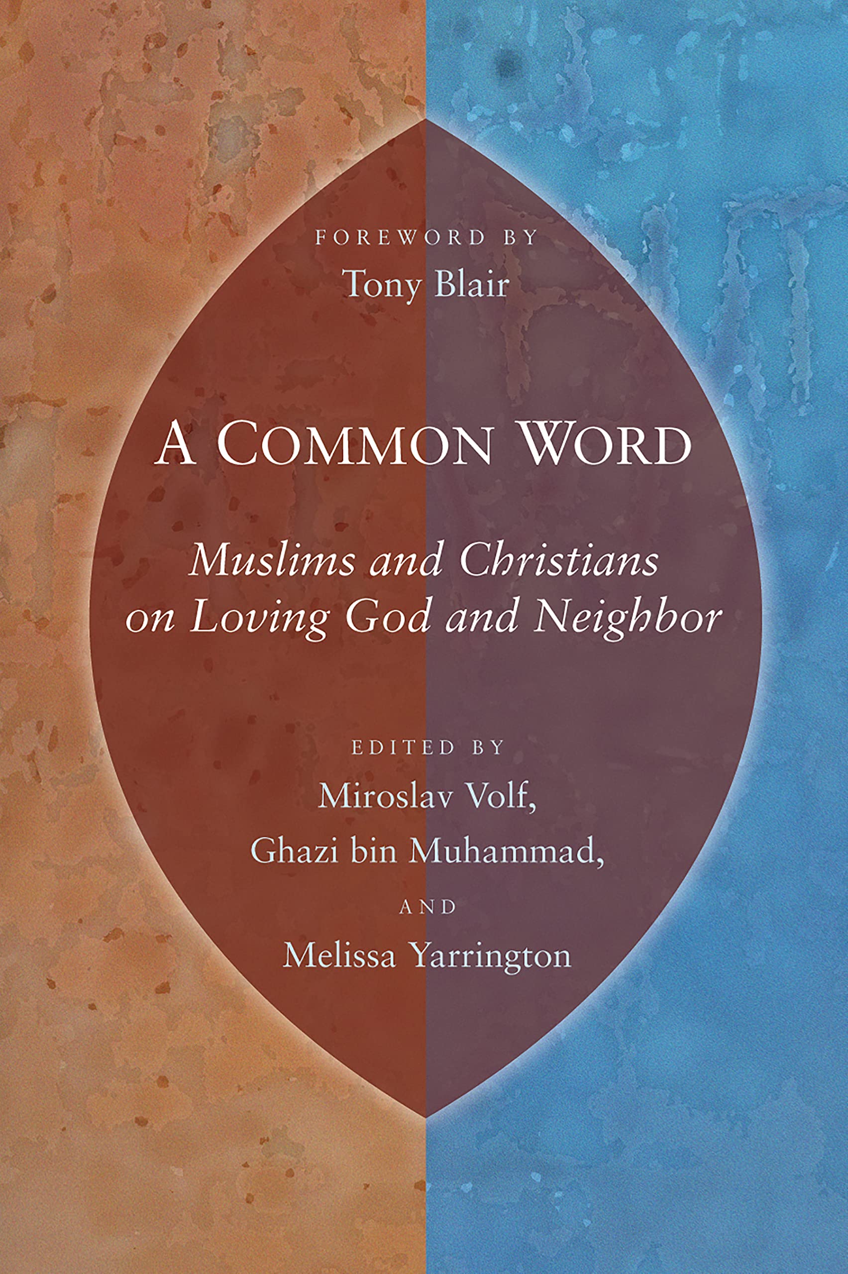 A Common Word: Muslims and Christians on Loving God and Neighbor