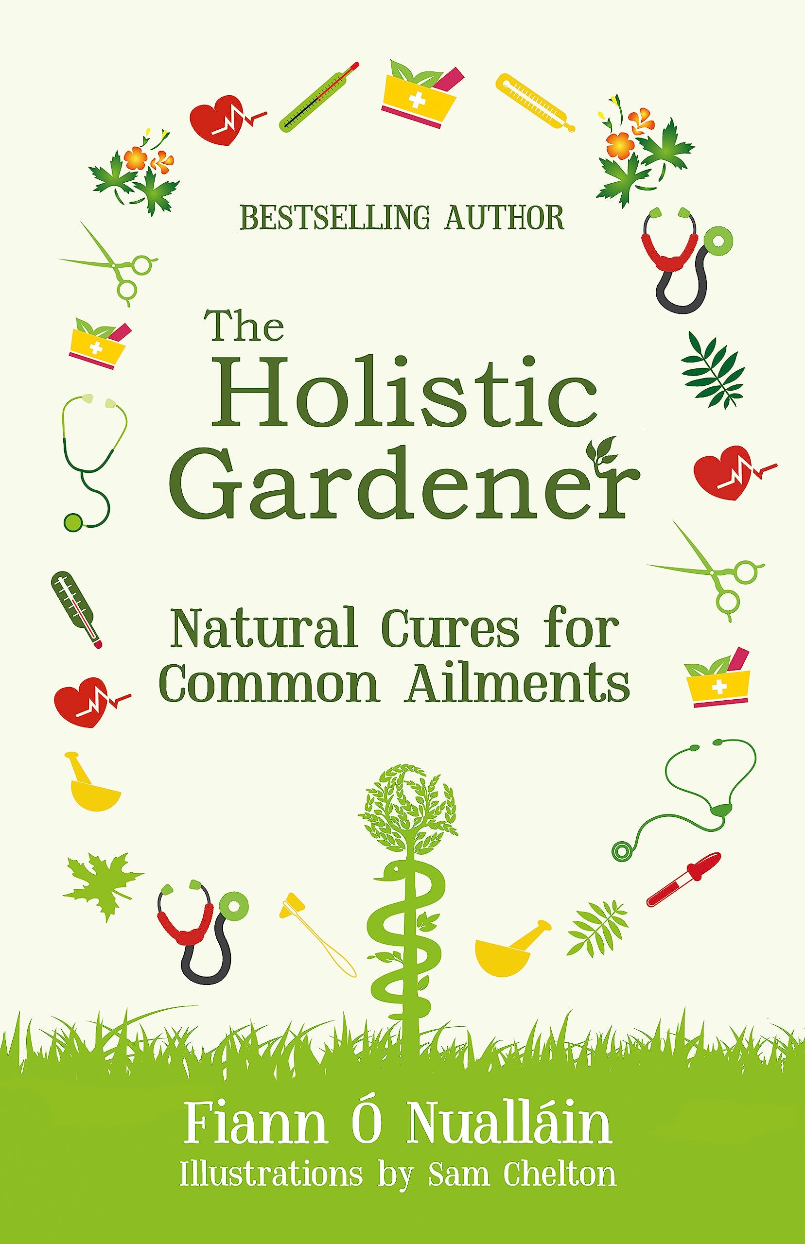 The Holistic Gardener: Natural Cures for Common Ailments: 3