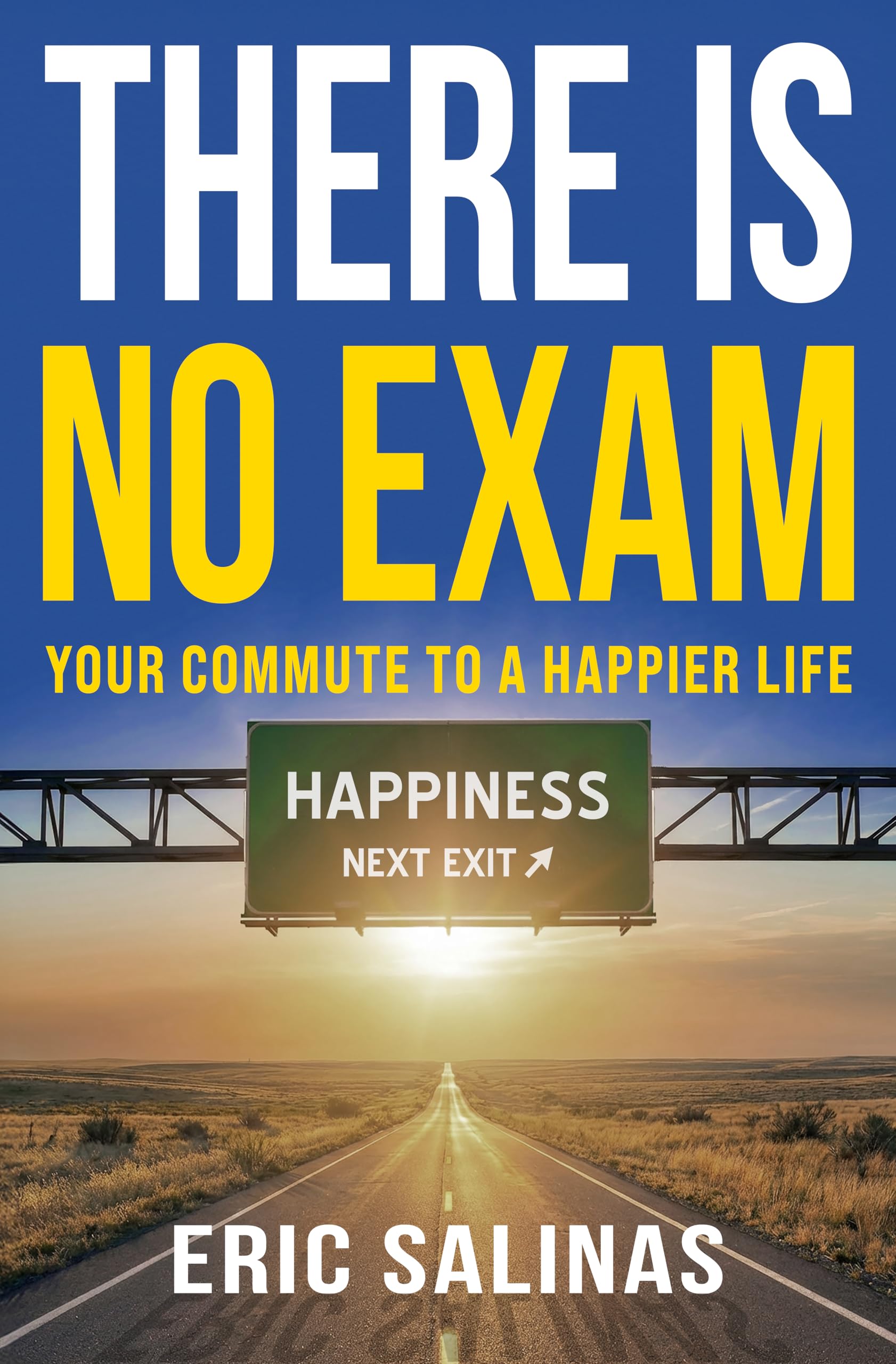 There Is No Exam: Your Commute to a Happier Life