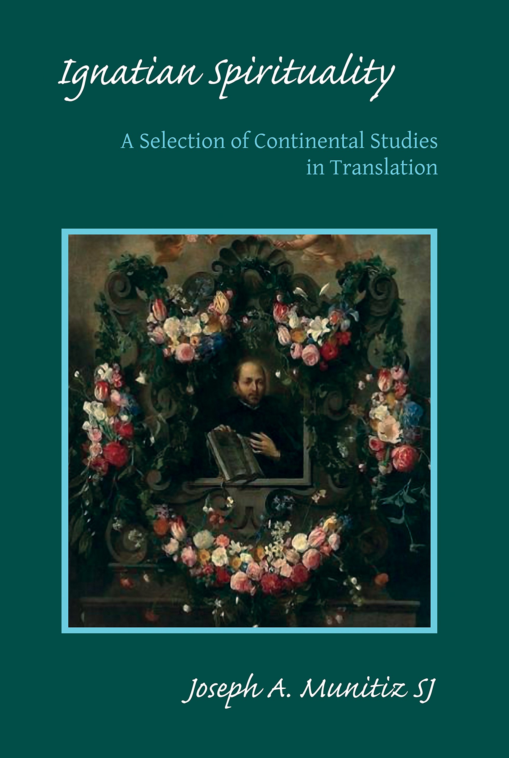 Ignatian Spirituality: A Selection of Continental Studies in Translation