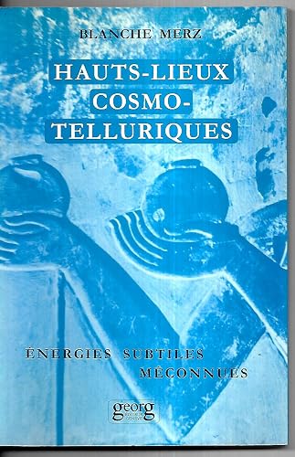 Hauts-lieux Cosmo-telluriques : Leurs énergies subtiles méconnues
