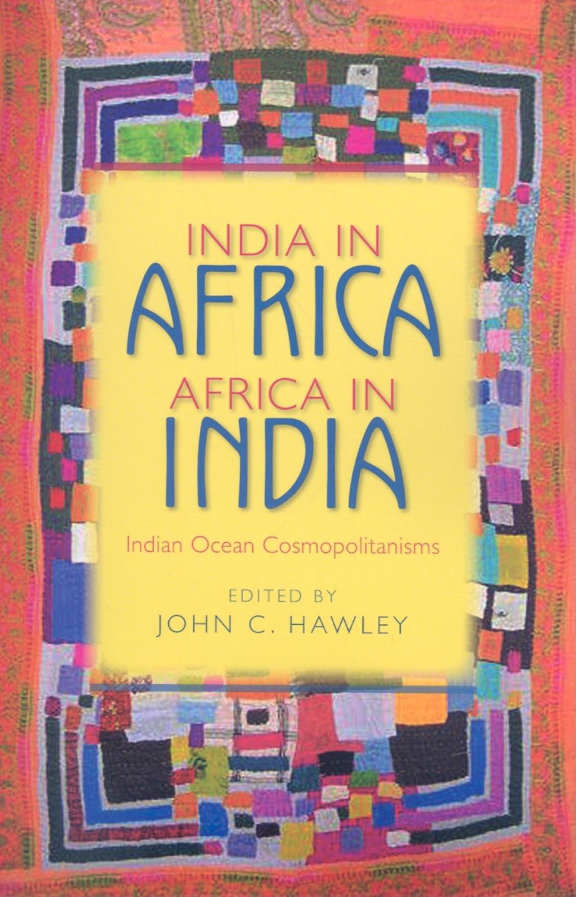 India in Africa, Africa in India – Indian Ocean Cosmopolitanisms Hawley