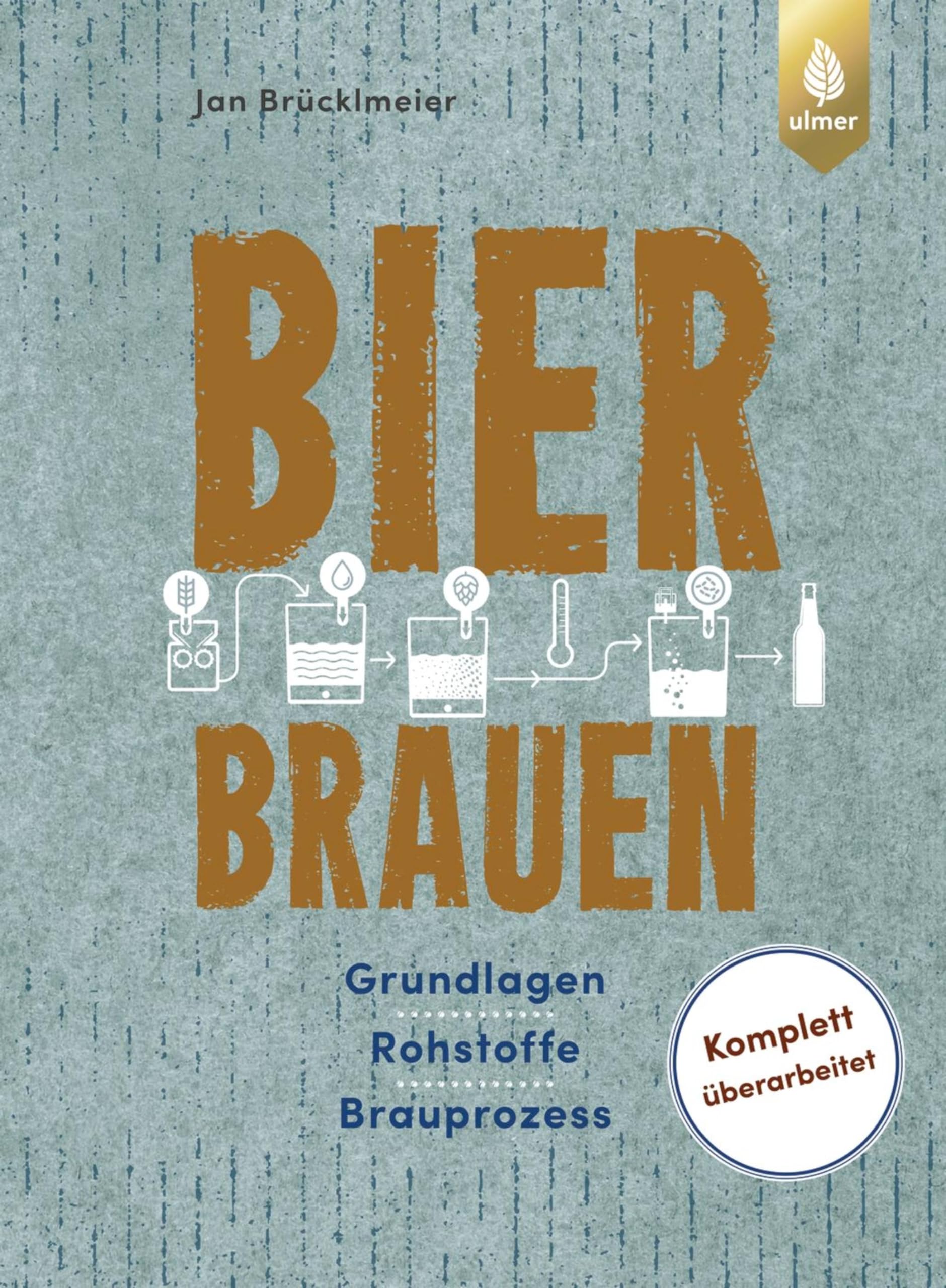 Bier brauen: Grundlagen, Rohstoffe, Brauprozess. Komplett überarbeitet (German Edition)