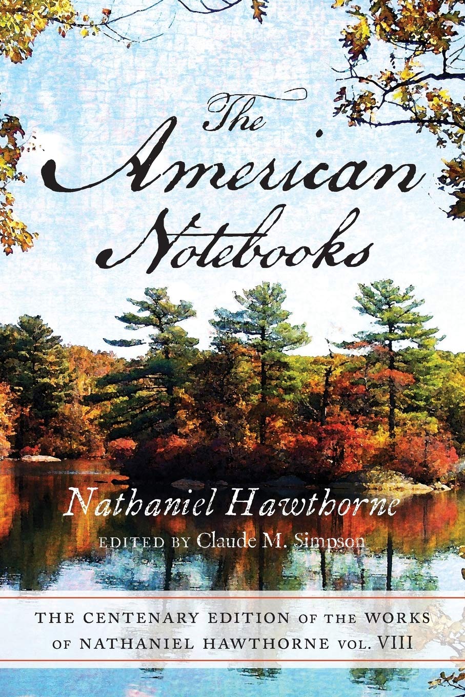 American Notebooks V8: Vol. VIII, the American Notebooks (Works of Nathaniel Hawthorne)