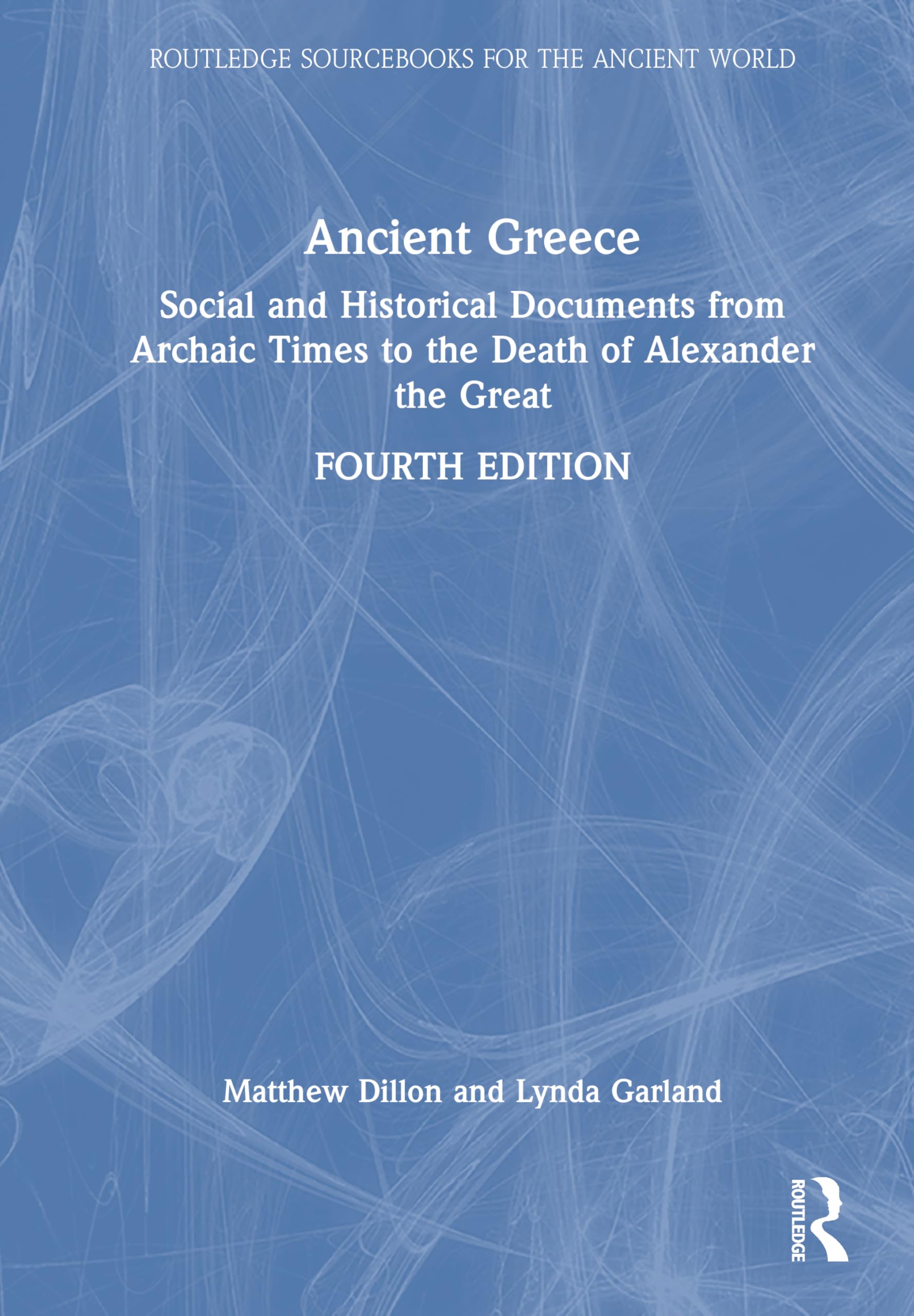 Ancient Greece: Social and Historical Documents from Archaic Times to the Death of Alexander the Great (Routledge Sourcebooks for the Ancient World)