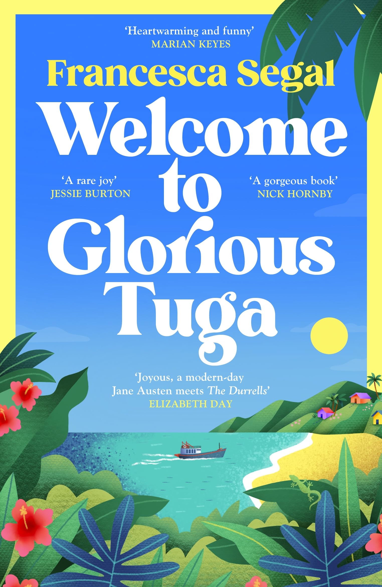 Welcome to Glorious Tuga: Escape to a tropical island in this joyful, summery novel full of holiday feeling: 1 (The Tuga Island Trilogy, 1)