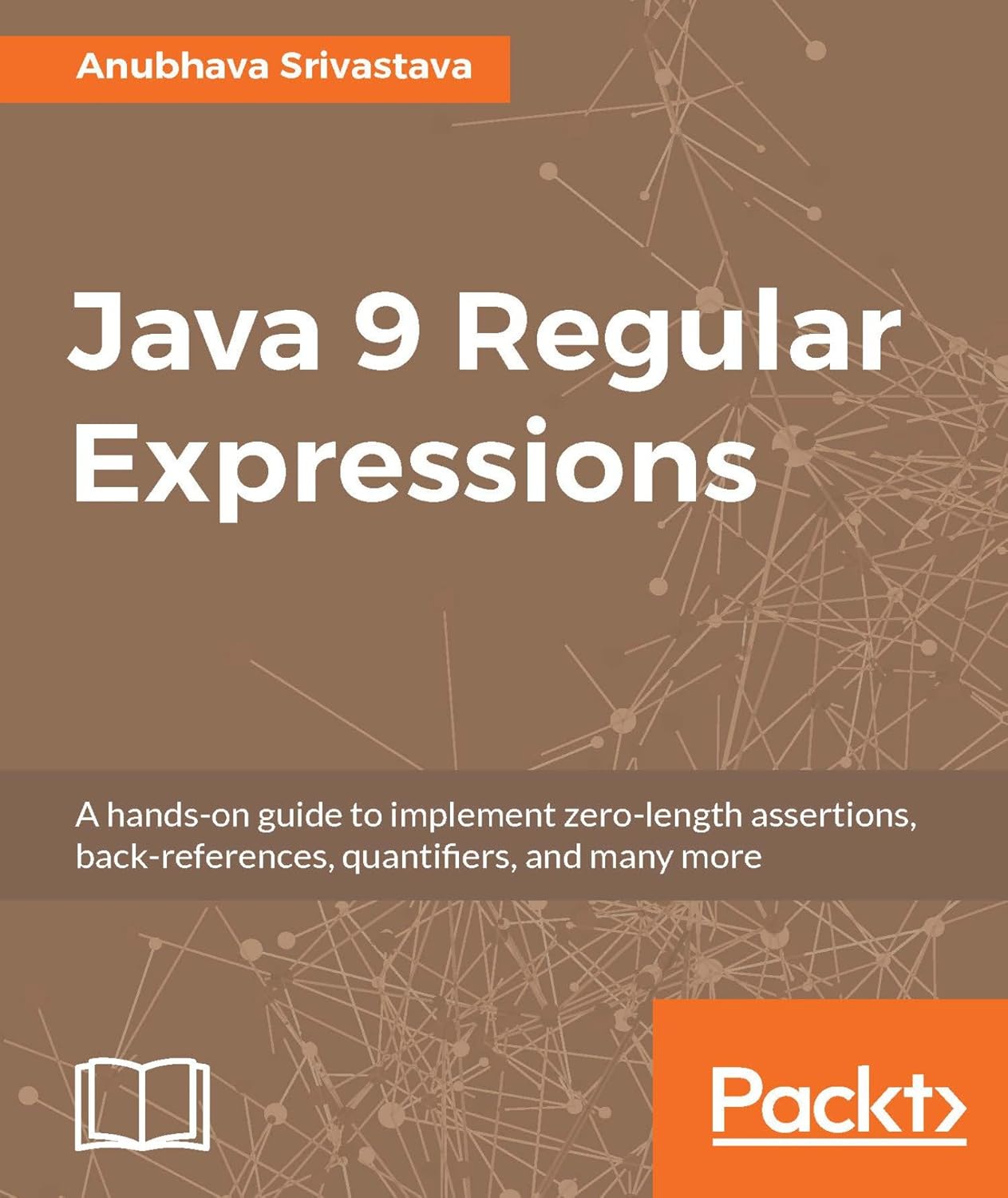 Java 9 Regular Expressions: A hands-on guide to implement zero-length ...