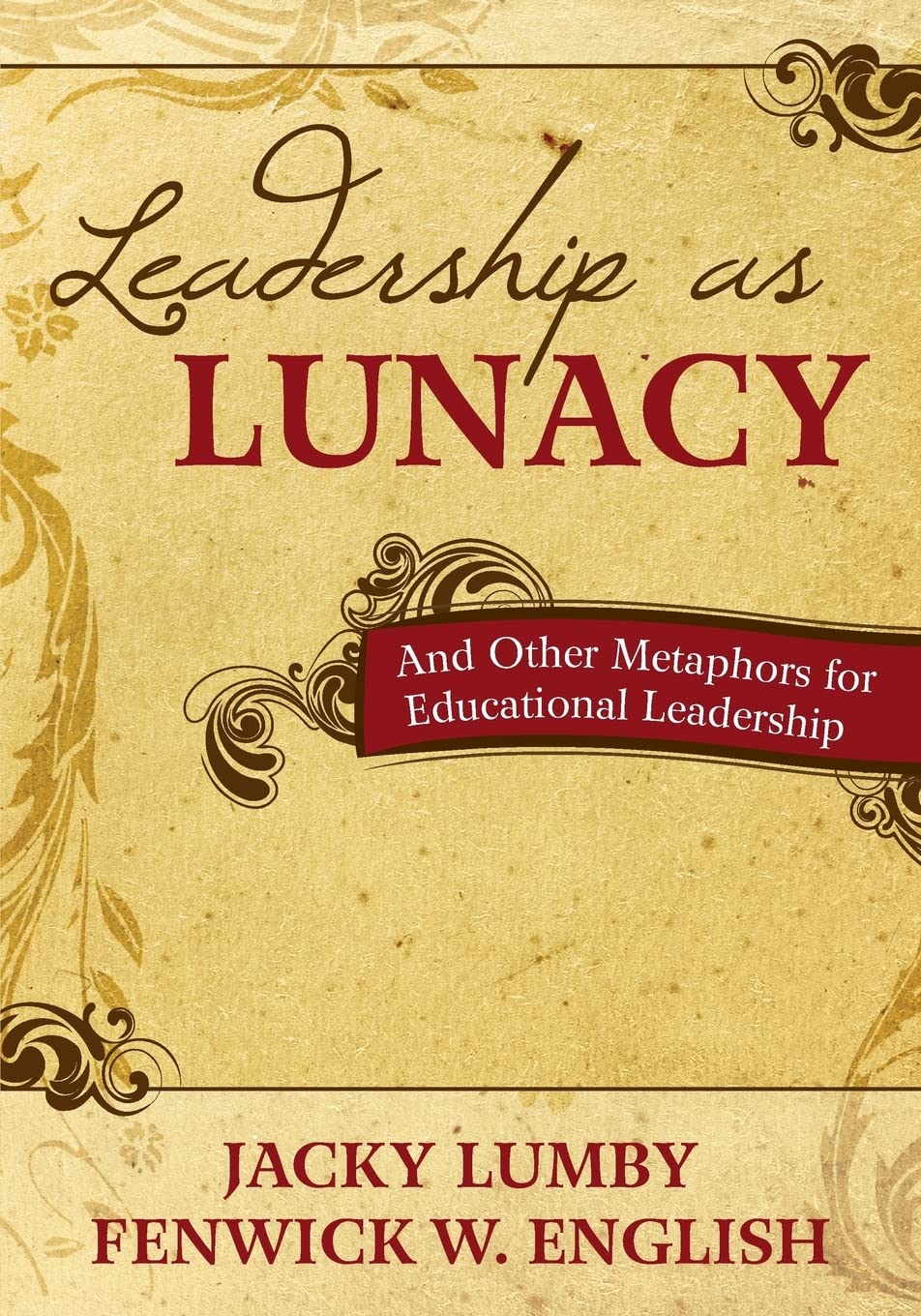 Leadership as Lunacy: And Other Metaphors for E. Lumby, English**