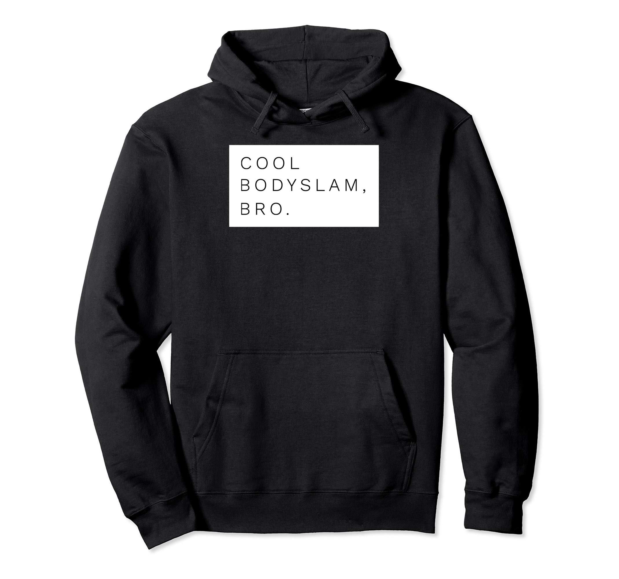 Cool Bodyslam Bro Pro Wrestling Rasslin Fan Gift Pullover Hoodie