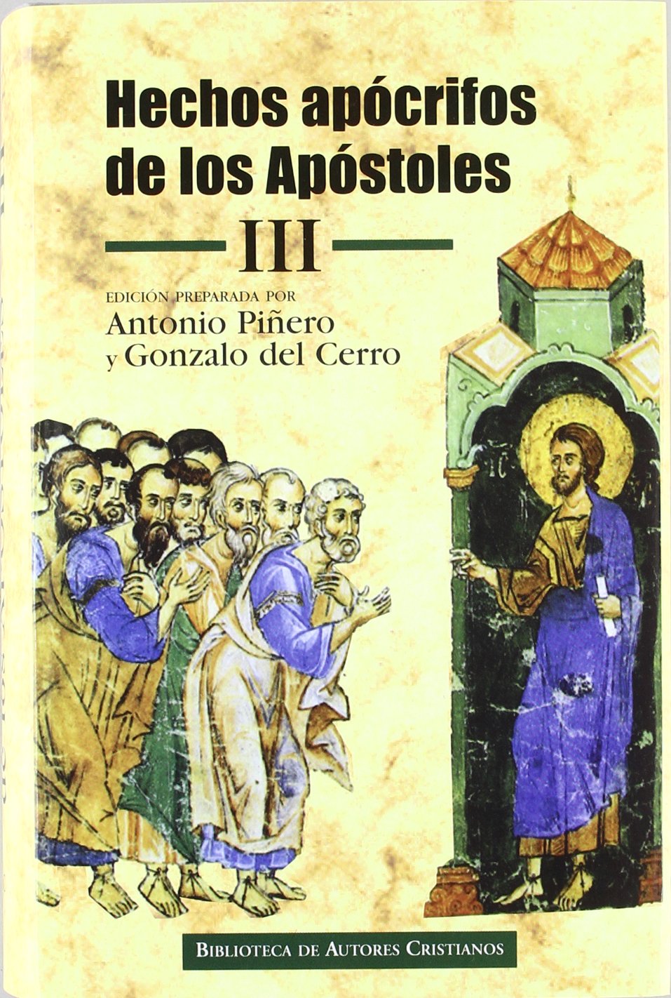 Hechos apócrifos de los Apóstoles. III: Hechos de Felipe ; Martirio de Pedro ; Hechos de Andrés y Mateo ; Martirio de Mateo ; Hechos de Pedro y Pablo ... de Nereo y Aquiles ; Martirio de Andrés: 3
