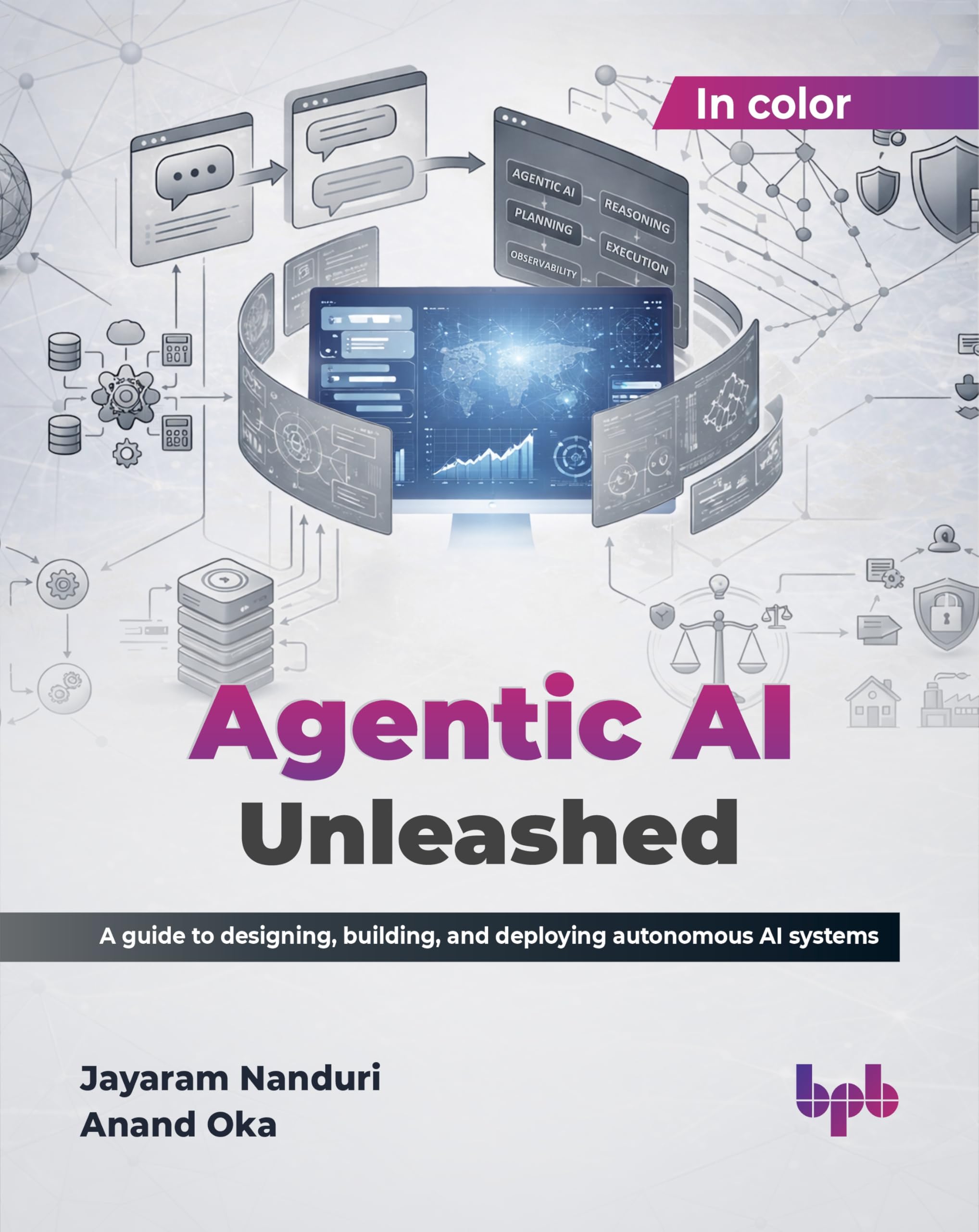 Agentic AI Unleashed: A guide to designing, building, and deploying autonomous AI systems (English Edition)