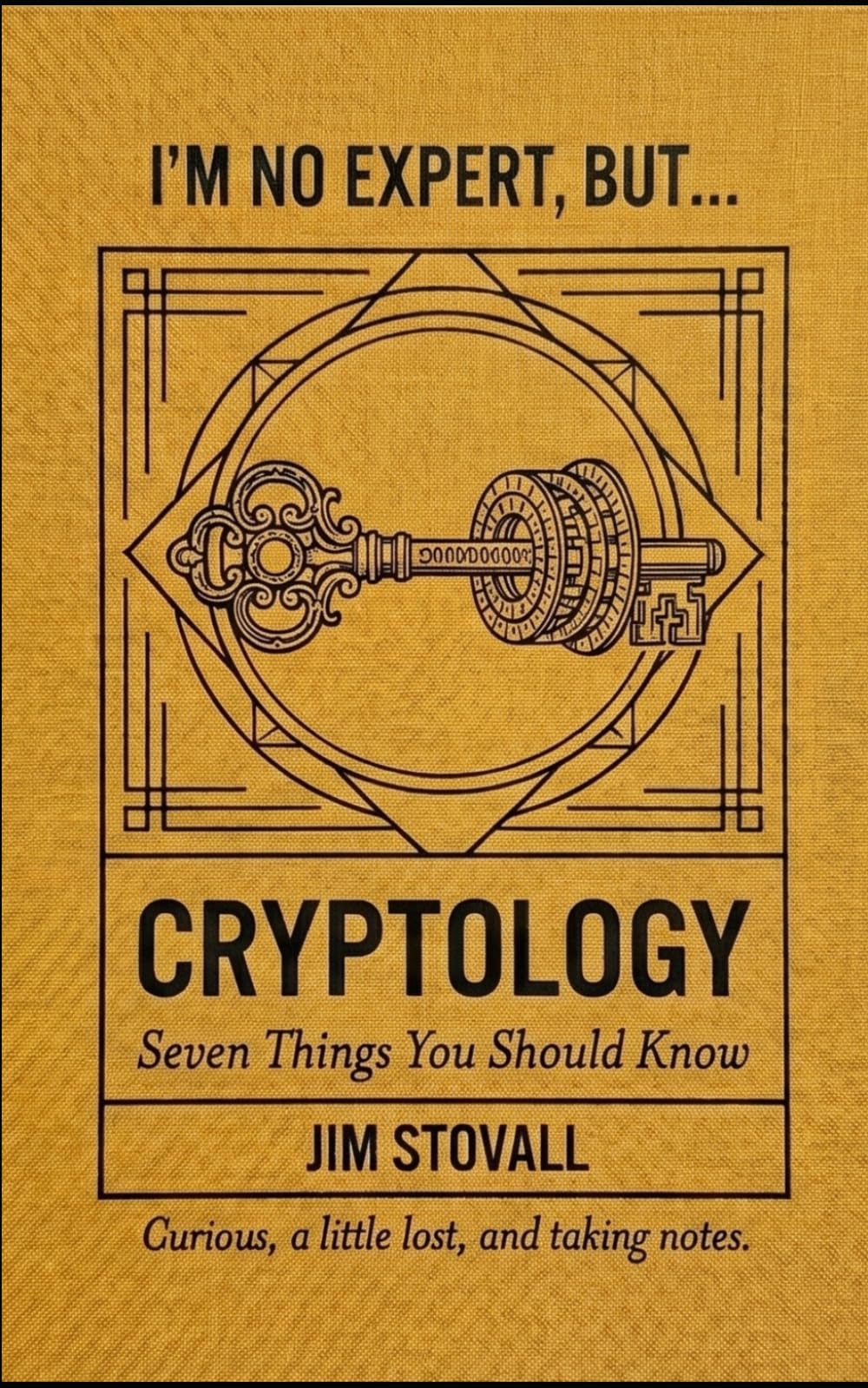 Cryptology: Seven Things You Should Know (I'M NO EXPERT, BUT:)