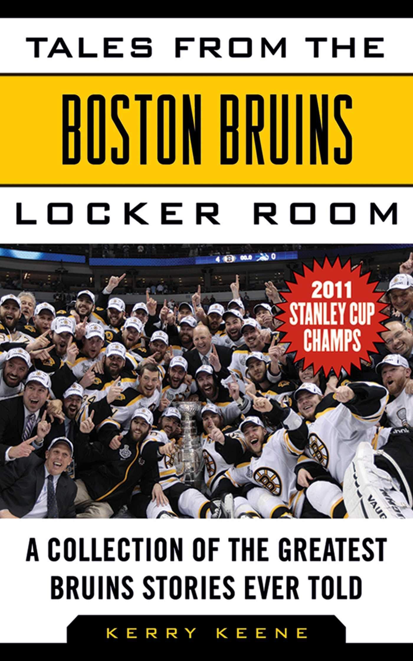 Tales from the Boston Bruins Locker Room: A Collection of the Greatest Bruins Stories Ever Told (Tales from the Team)