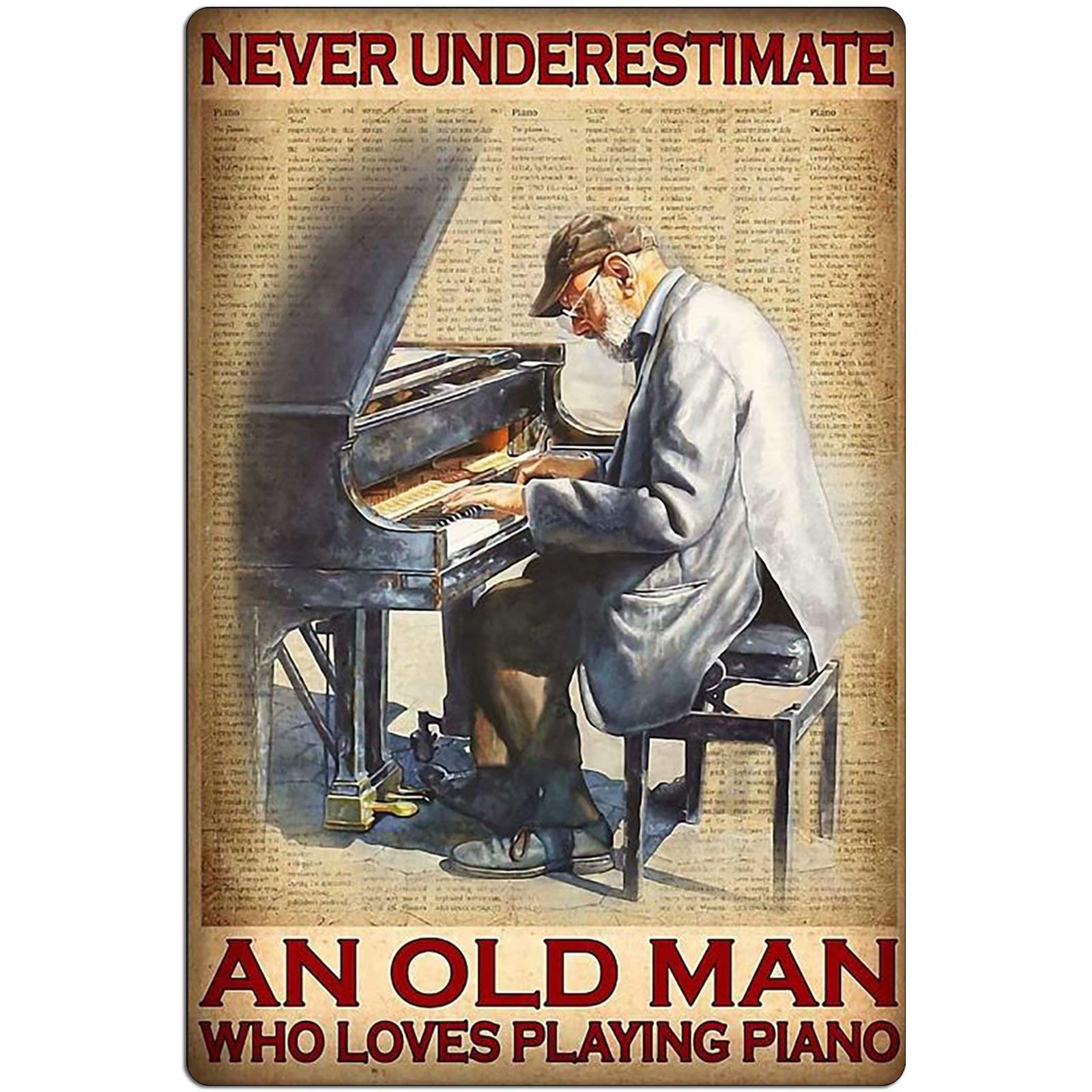 Lawenp Playing Piano Metal Tin Sign,Never Underestimate an Old Man Who Loves Playing Piano,Metal Wall Panel Retro Art Decoration for Home Club Cabin Garage Store Bar Cafe Farm 12x16 Inch