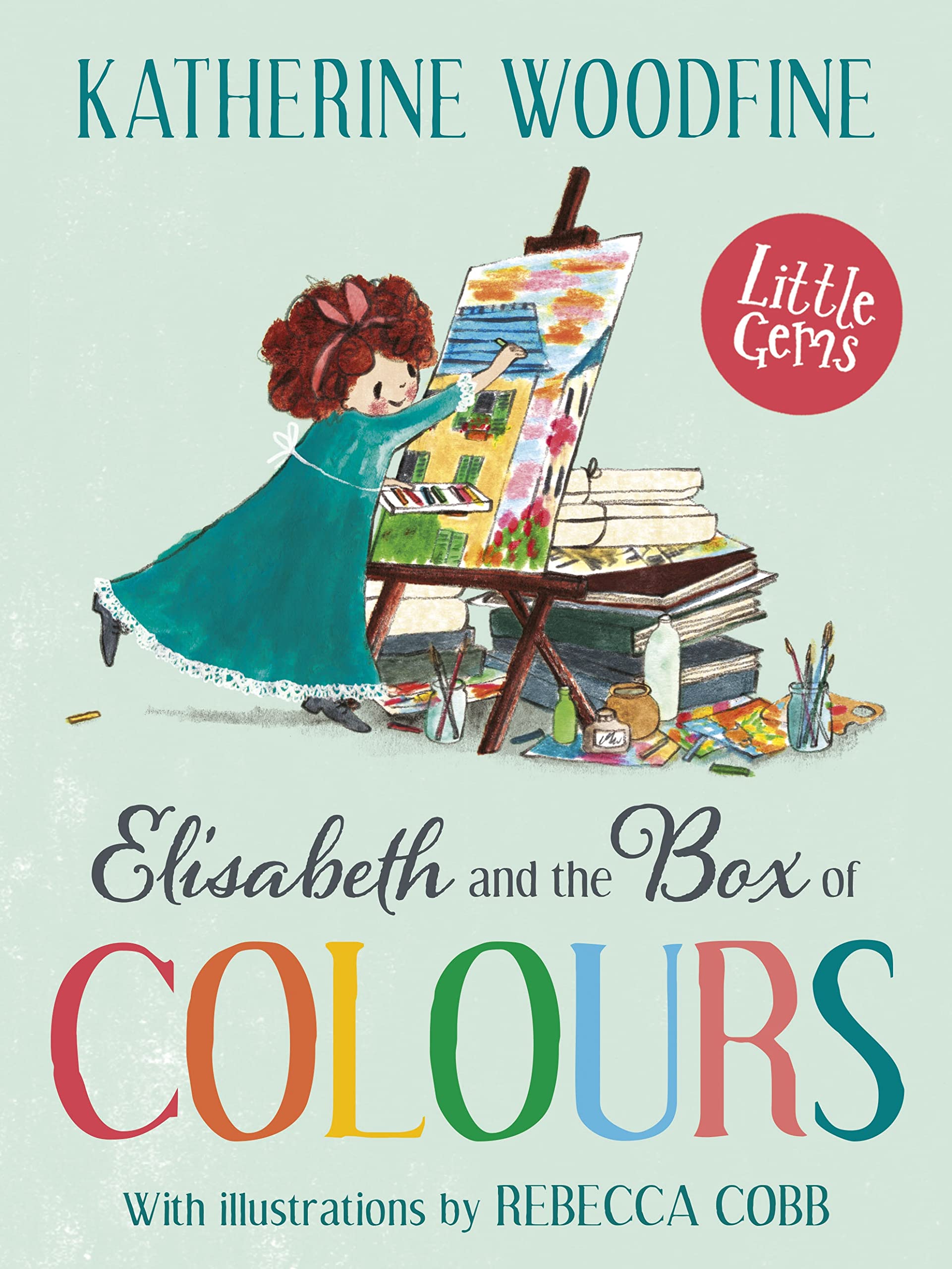 Elisabeth and the Box of Colours: Painting brings joy in a moment of grief in this moving and ultimately uplifting story inspired by the childhood of ... Élisabeth Louise Vigée Le Brun. (Little Gems)