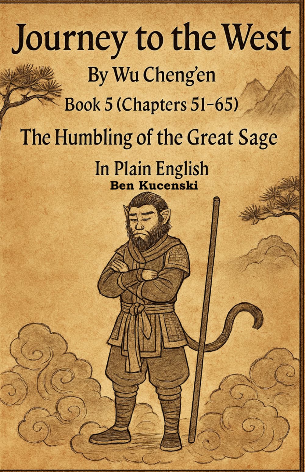 Journey to the West By Wu Cheng’en Book 5 (Chapters 51-65) The Humbling of the Great Sage In Plain English (Journey to the West By Wu Cheng’en In Plain English)