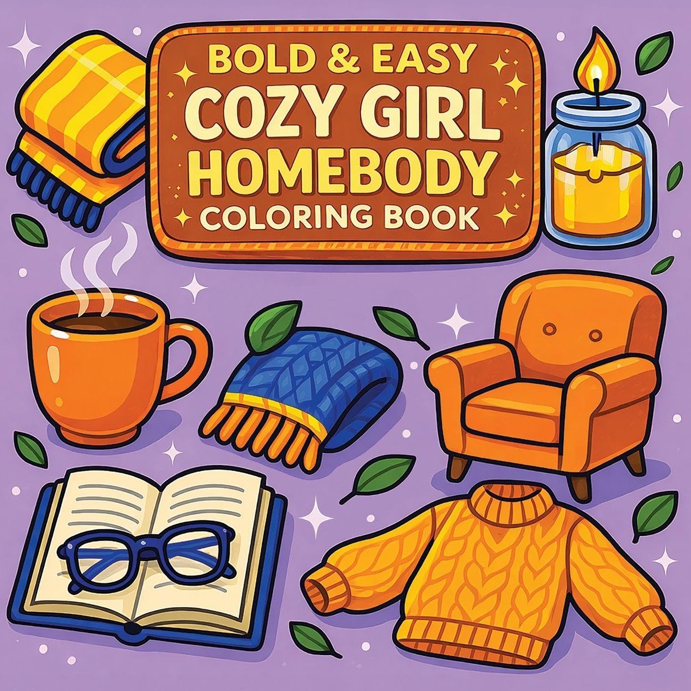 Bold & Easy Cozy Girl Homebody Coloring Book: Cozy Vibes & Relaxing Stress Relief Coloring-Perfect Cozy Girl Gift! (Bold & Easy Stress Relief Coloring Books)
