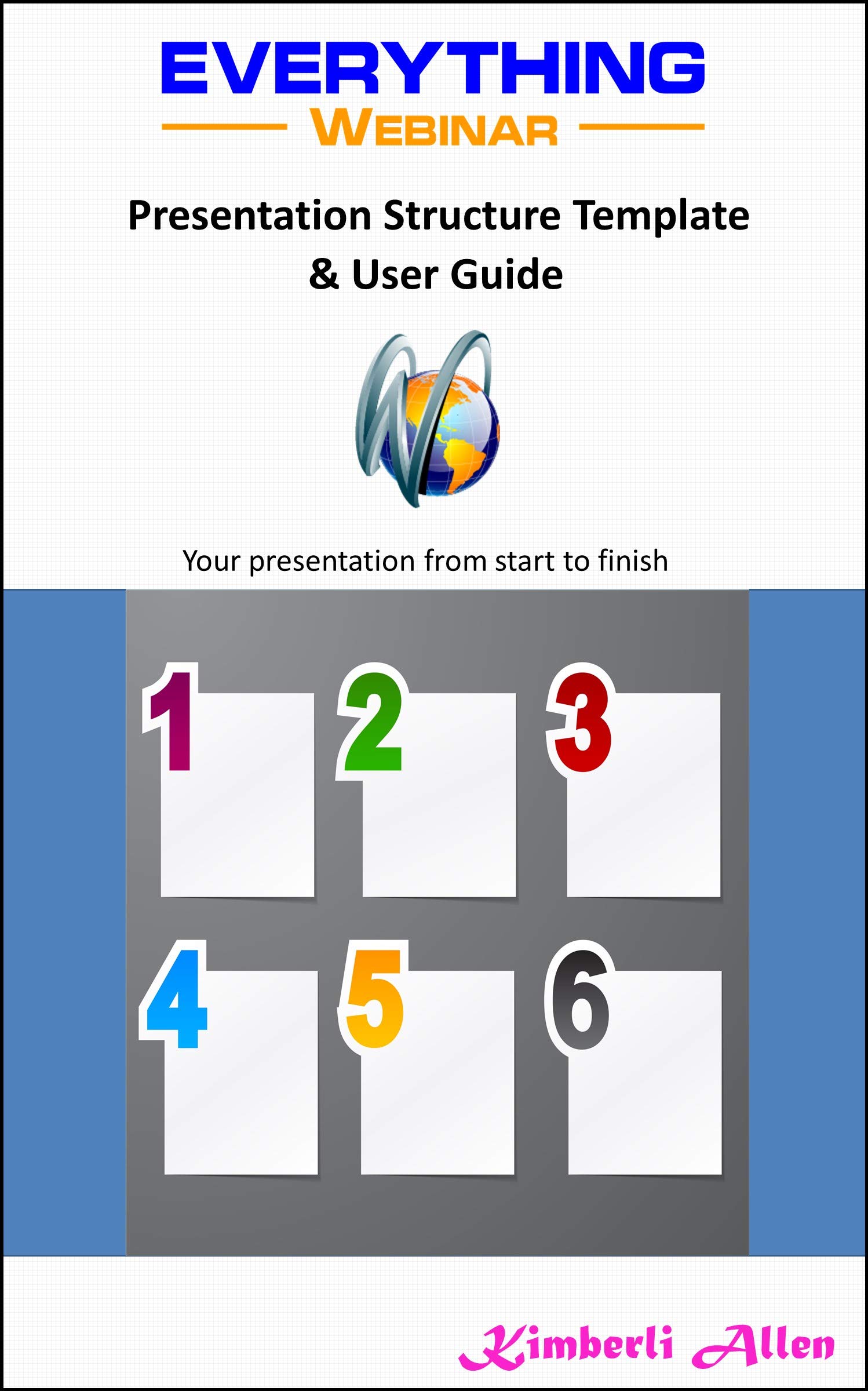 Presentation Structure Template & User Guide: The Presentation Structure That EVERYONE NEEDS