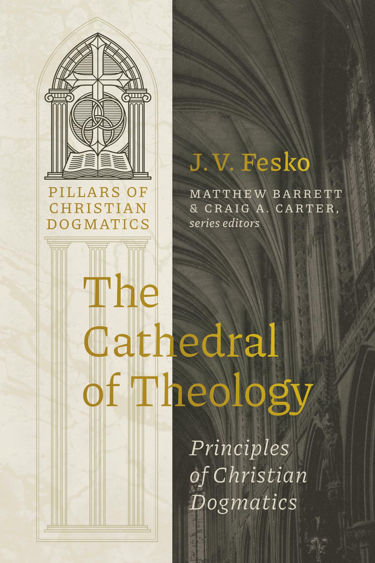 The Cathedral of Theology: Principles of Christian Dogmatics (Pillars of Christian Dogmatics)