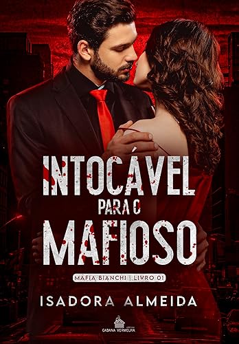 Intocável Para O Mafioso : Máfia Bianchi Livro 01