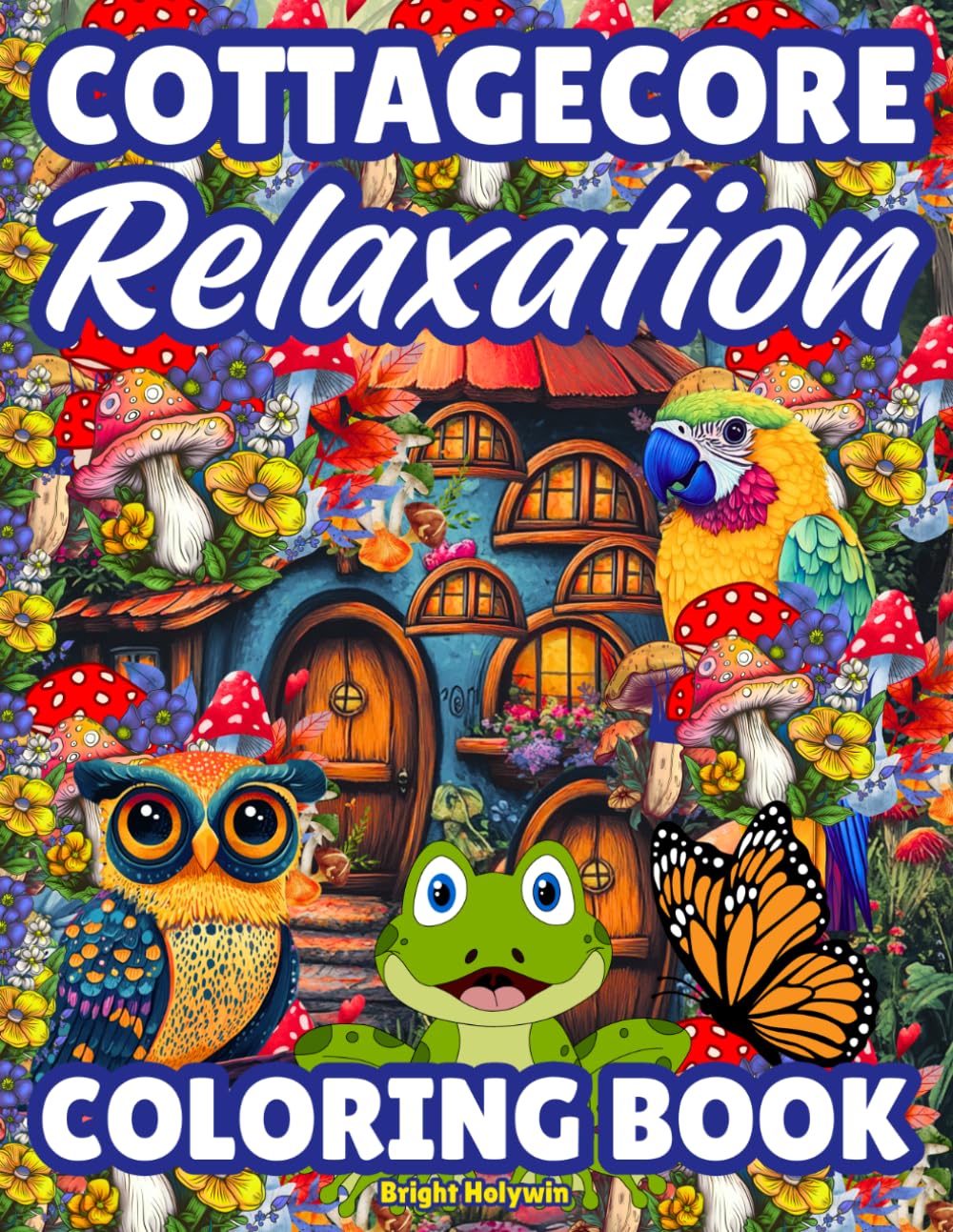 Cottagecore Relaxation—Coloring Book for Adults: Calming Country Charm & Cozy Nature Scenes for Stress Relief, Calm and Comfort
