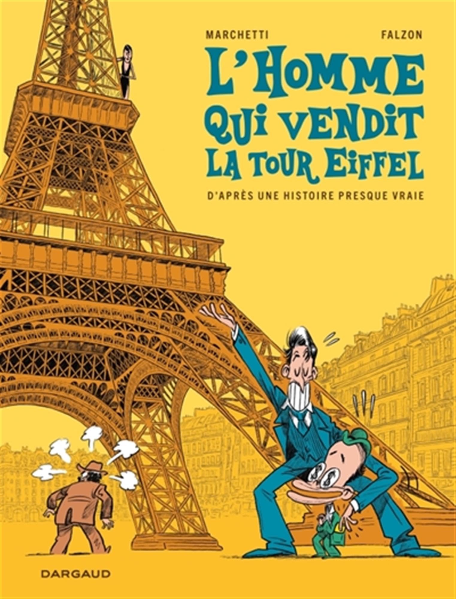 L'homme qui vendit la Tour Eiffel: D'après une histoire presque vraie