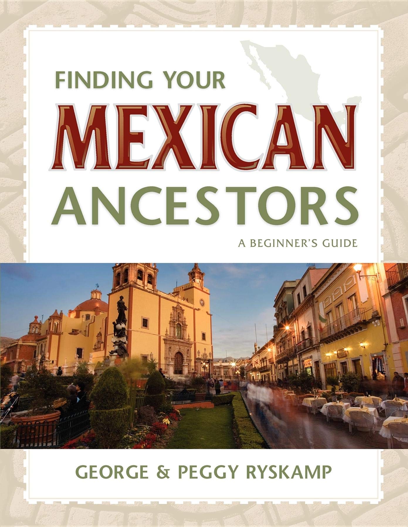 Finding Your Mexican Ancestors: A Beginner's Guide (Finding Your Ancestors)